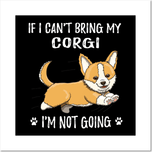 If I Can't Bring My Corgi I'm Not Going (185) Posters and Art